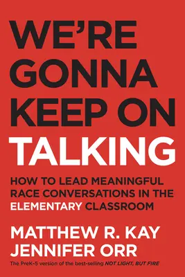 Continueremo a parlare: come condurre conversazioni razziali significative nelle classi elementari - We're Gonna Keep on Talking: How to Lead Meaningful Race Conversations in the Elementary Classroom