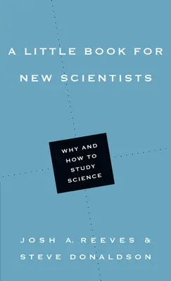 Un piccolo libro per nuovi scienziati: Perché e come studiare la scienza - A Little Book for New Scientists: Why and How to Study Science