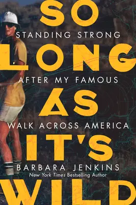 So Long as It's Wild: Restare forti dopo la mia famosa camminata attraverso l'America - So Long as It's Wild: Standing Strong After My Famous Walk Across America