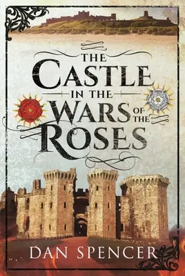 Il castello nelle guerre delle due rose - The Castle in the Wars of the Roses
