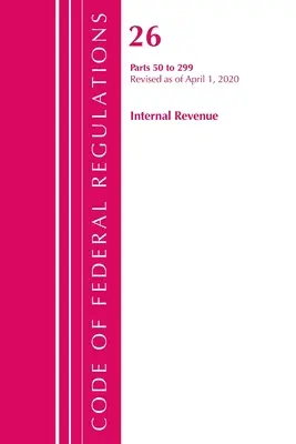 Codice dei regolamenti federali, Titolo 26 Internal Revenue 50-299, aggiornato al 1° aprile 2020 (Ufficio del registro federale (U S )) - Code of Federal Regulations, Title 26 Internal Revenue 50-299, Revised as of April 1, 2020 (Office of the Federal Register (U S ))