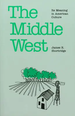 Il Medio Occidente: Il suo significato nella cultura americana - The Middle West: Its Meaning in American Culture