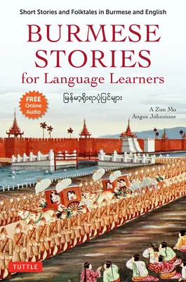 Storie birmane per studenti di lingue: Storie brevi e folcloristiche in birmano e inglese (registrazioni audio gratuite online) - Burmese Stories for Language Learners: Short Stories and Folktales in Burmese and English (Free Online Audio Recordings)