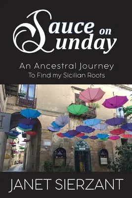 Salsa di domenica: Un viaggio ancestrale alla ricerca delle mie radici siciliane - Sauce on Sunday: An Ancestral Journey to Find my Sicilian Roots