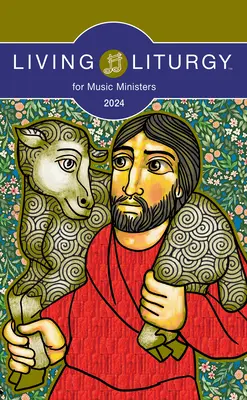 Liturgia vivente(tm) per ministri della musica: Anno B (2024) - Living Liturgy(tm) for Music Ministers: Year B (2024)