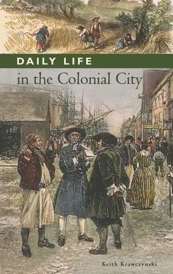 Vita quotidiana nella città coloniale - Daily Life in the Colonial City