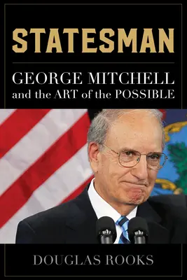 Statesman: George Mitchell e l'arte del possibile - Statesman: George Mitchell and the Art of the Possible