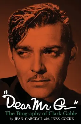 Caro signor G.“ - La biografia di Clark Gable”. - Dear Mr. G.