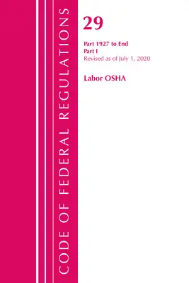 Codice dei regolamenti federali, Titolo 29 Lavoro/OSHA 1927-Fine, aggiornato al 1° luglio 2020: Parte 1 (Ufficio del registro federale (USA)) - Code of Federal Regulations, Title 29 Labor/OSHA 1927-End, Revised as of July 1, 2020: Part 1 (Office of the Federal Register (U S ))
