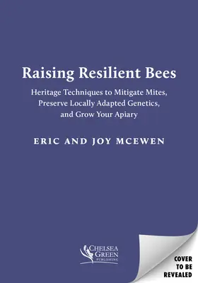 Allevare api resilienti: tecniche tradizionali per mitigare gli acari, preservare la genetica locale e far crescere l'apiario - Raising Resilient Bees: Heritage Techniques to Mitigate Mites, Preserve Locally Adapted Genetics, and Grow Your Apiary