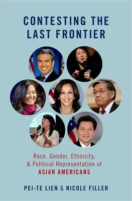 Contestare l'ultima frontiera - Razza, genere, etnicità e rappresentazione politica degli asiatici americani - Contesting the Last Frontier - Race, Gender, Ethnicity, and Political Representation of Asian Americans