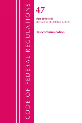 Codice dei regolamenti federali, Titolo 47 Telecomunicazioni 80-fine, aggiornato al 1° ottobre 2020 (Ufficio del registro federale (USA )) - Code of Federal Regulations, Title 47 Telecommunications 80-End, Revised as of October 1, 2020 (Office of the Federal Register (U S ))