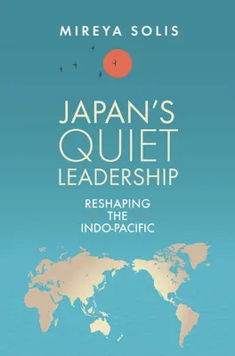 La leadership silenziosa del Giappone: Rimodellare l'Indo-Pacifico - Japan's Quiet Leadership: Reshaping the Indo-Pacific