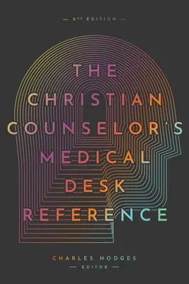 Il riferimento medico del consigliere cristiano, 2a edizione: 2a edizione - The Christian Counselor's Medical Desk Reference, 2nd Edition: 2nd Edition