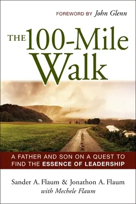 La passeggiata delle 100 miglia: Un padre e un figlio alla ricerca dell'essenza della leadership - The 100-Mile Walk: A Father and Son on a Quest to Find the Essence of Leadership