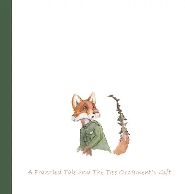 Due Natali: Un racconto strampalato e Il dono dell'ornamento per l'albero - 'Twas Two Christmases: A Frazzled Tale and The Tree Ornament's Gift