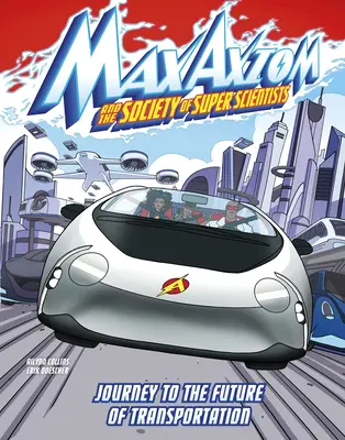 Viaggio nel futuro dei trasporti: Un'avventura del super scienziato Max Axiom - Journey to the Future of Transportation: A Max Axiom Super Scientist Adventure