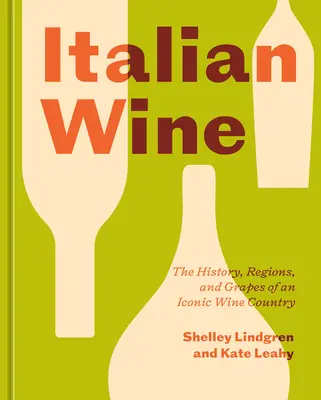 Il vino italiano: La storia, le regioni e i vitigni di un paese simbolo del vino - Italian Wine: The History, Regions, and Grapes of an Iconic Wine Country