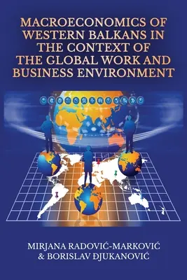 Macroeconomia dei Balcani occidentali nel contesto dell'ambiente lavorativo e imprenditoriale globale - Macroeconomics of Western Balkans in the Context of the Global Work and Business Environment