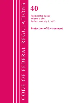 Codice dei regolamenti federali, Titolo 40 Protezione dell'ambiente 63.8980-Fine, aggiornato al 1° luglio 2020 V 6 di 6 - Code of Federal Regulations, Title 40 Protection of the Environment 63.8980-End, Revised as of July 1, 2020 V 6 of 6