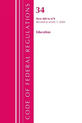 Codice dei regolamenti federali, titolo 34 Istruzione 400-679, aggiornato al 1° luglio 2020 (Ufficio del registro federale (USA )) - Code of Federal Regulations, Title 34 Education 400-679, Revised as of July 1, 2020 (Office of the Federal Register (U S ))