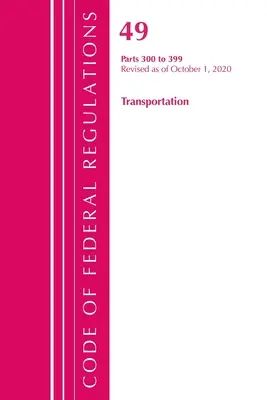Codice dei regolamenti federali, Titolo 49 Trasporti 300-399, rivisto a partire dal 1° ottobre 2020 (Ufficio del registro federale (U S )) - Code of Federal Regulations, Title 49 Transportation 300-399, Revised as of October 1, 2020 (Office of the Federal Register (U S ))