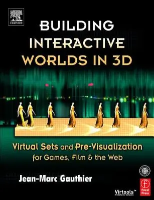 Costruire mondi interattivi in 3D: set virtuali e pre-visualizzazione per giochi, film e web [con CDROM]. - Building Interactive Worlds in 3D: Virtual Sets and Pre-Visualization for Games, Film & the Web [With CDROM]