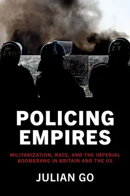 Policing Empires: Militarizzazione, razza e boomerang imperiale in Gran Bretagna e negli USA - Policing Empires: Militarization, Race, and the Imperial Boomerang in Britain and the Us