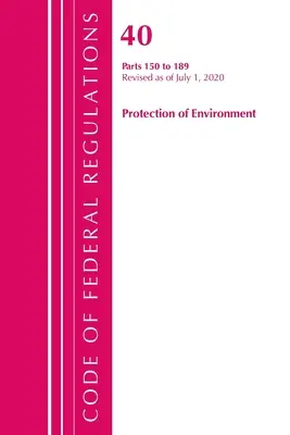 Codice dei regolamenti federali, Titolo 40 Protezione dell'ambiente 150-189, aggiornato al 1° luglio 2020 (Ufficio del registro federale (U S )) - Code of Federal Regulations, Title 40 Protection of the Environment 150-189, Revised as of July 1, 2020 (Office of the Federal Register (U S ))