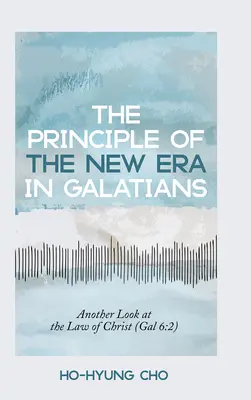 Il principio della nuova era in Galati: Un altro sguardo alla legge di Cristo (Gal 6,2) - The Principle of the New Era in Galatians: Another Look at the Law of Christ (Gal 6:2)
