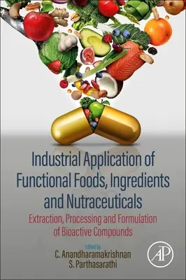 Applicazione industriale di alimenti funzionali, ingredienti e nutraceutici: Estrazione, lavorazione e formulazione di composti bioattivi - Industrial Application of Functional Foods, Ingredients and Nutraceuticals: Extraction, Processing and Formulation of Bioactive Compounds