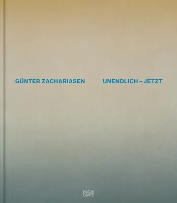 Gnter Zachariasen: L'infinito adesso - Gnter Zachariasen: Infinite Now