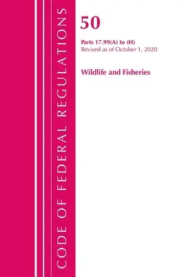 Codice dei regolamenti federali, Titolo 50 Fauna selvatica e pesca 17.99 (a) - (h), aggiornato al 1° ottobre 2020 (Ufficio del registro federale (U S )) - Code of Federal Regulations, Title 50 Wildlife and Fisheries 17.99 (a) to (h), Revised as of October 1, 2020 (Office of the Federal Register (U S ))