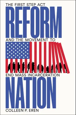 La Nazione della Riforma: Il First Step ACT e il movimento per porre fine all'incarcerazione di massa - Reform Nation: The First Step ACT and the Movement to End Mass Incarceration