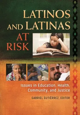 Latini e latine a rischio: questioni di educazione, salute, comunità e giustizia - Latinos and Latinas at Risk: Issues in Education, Health, Community, and Justice