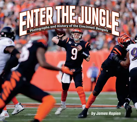 Entrare nella giungla: Fotografie e storia dei Cincinnati Bengals - Enter the Jungle: Photographs and History of the Cincinnati Bengals