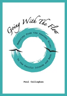 Seguendo il flusso: ricordi dal fiume Feather alle isole del Pacifico e ritorno - Going with the Flow: Memories From the Feather River to the Pacific Islands and Back