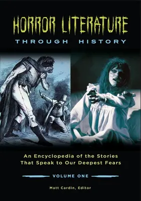 Letteratura horror attraverso la storia: Un'enciclopedia delle storie che parlano delle nostre paure più profonde [2 volumi]. - Horror Literature Through History: An Encyclopedia of the Stories That Speak to Our Deepest Fears [2 Volumes]