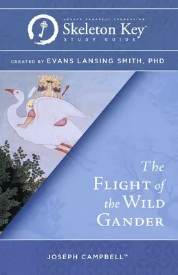Il volo del papero selvatico: Guida allo studio della chiave dello scheletro - The Flight of the Wild Gander: A Skeleton Key Study Guide