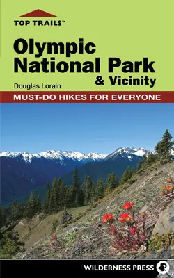 Percorsi top: Parco Nazionale Olimpico e dintorni: Escursioni imperdibili per tutti - Top Trails: Olympic National Park and Vicinity: Must-Do Hikes for Everyone