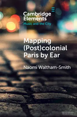Mappare a orecchio la Parigi (post)coloniale - Mapping (Post)Colonial Paris by Ear