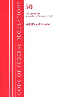 Codice dei regolamenti federali, Titolo 50 Fauna selvatica e pesca 660-fine, aggiornato al 1° ottobre 2020 (Ufficio del registro federale (U S )) - Code of Federal Regulations, Title 50 Wildlife and Fisheries 660-End, Revised as of October 1, 2020 (Office of the Federal Register (U S ))