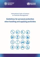 Linee guida per la protezione personale durante la manipolazione e l'applicazione dei pesticidi - Codice internazionale di condotta sulla gestione dei pesticidi - Guidelines for personal protection when handling and applying pesticides - International Code of Conduct on Pesticide Management
