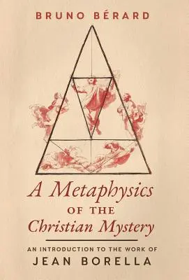 Una metafisica del mistero cristiano: Introduzione all'opera di Jean Borella - A Metaphysics of the Christian Mystery: An Introduction to the Work of Jean Borella