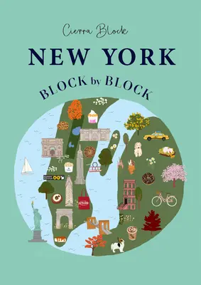 New York, blocco per blocco: Guida illustrata all'iconica città americana - New York, Block by Block: An Illustrated Guide to the Iconic American City