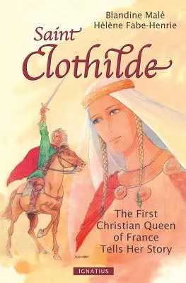 Santa Clothilde: La prima regina cristiana di Francia racconta la sua storia - Saint Clothilde: The First Christian Queen of France Tells Her Story
