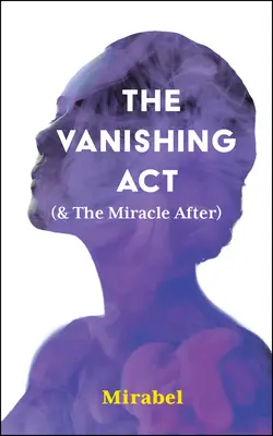 L'ATTO CHE SCOMPARE (e il miracolo che segue): Volume 303 - The Vanishing ACT (& the Miracle After): Volume 303