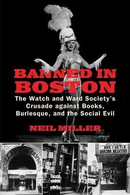 Vietato a Boston: La crociata della Watch and Ward Society contro i libri, il burlesque e il male sociale - Banned in Boston: The Watch and Ward Society's Crusade against Books, Burlesque, and the Social Evil