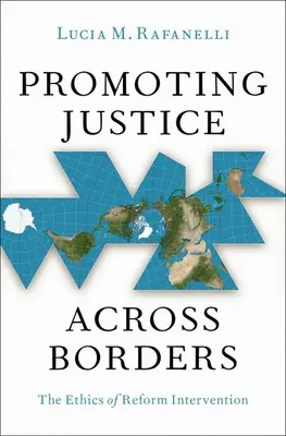 Promuovere la giustizia attraverso i confini: L'etica dell'intervento riformatore - Promoting Justice Across Borders: The Ethics of Reform Intervention