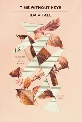 Tempo senza chiavi: Poesie selezionate - Time Without Keys: Selected Poems